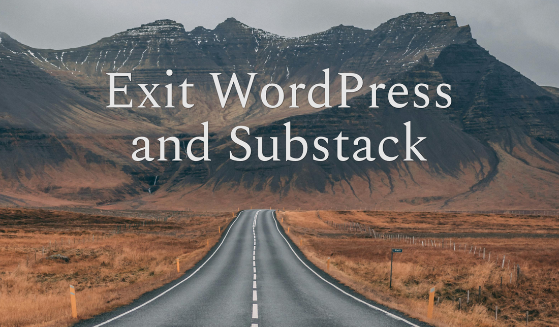 Exit WordPress and Substack